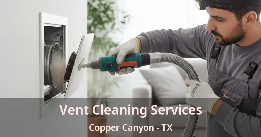 Vent Cleaning Services Copper Canyon - TX