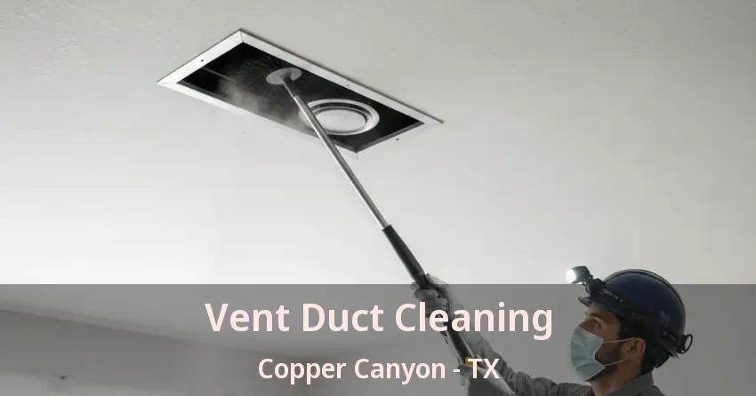 Vent Duct Cleaning Copper Canyon - TX