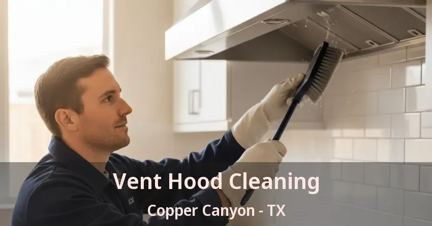 Vent Hood Cleaning Copper Canyon - TX