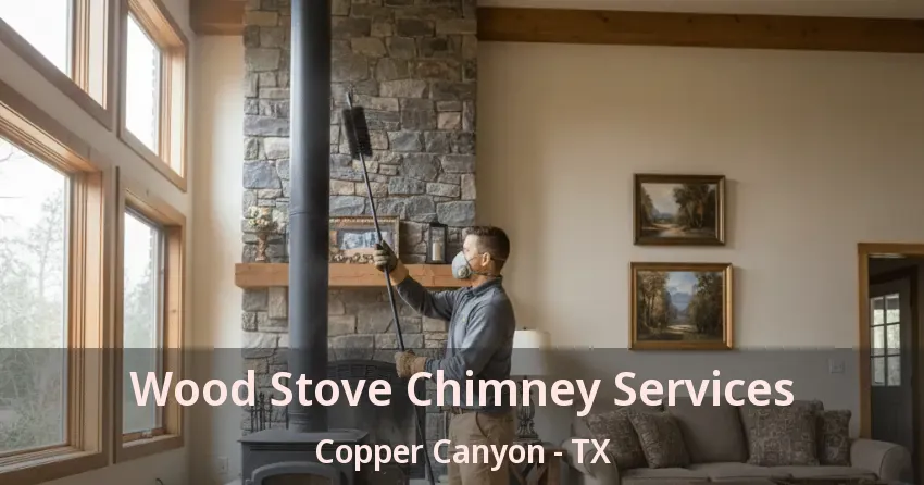 Wood Stove Chimney Services Copper Canyon - TX